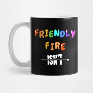 Friendly Fire Isn't Mug